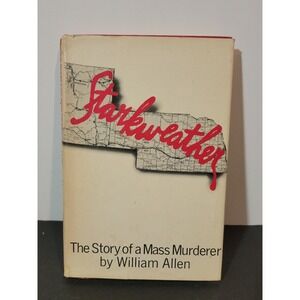 Starkweather The Story of a Mass Murderer William Allen 1976